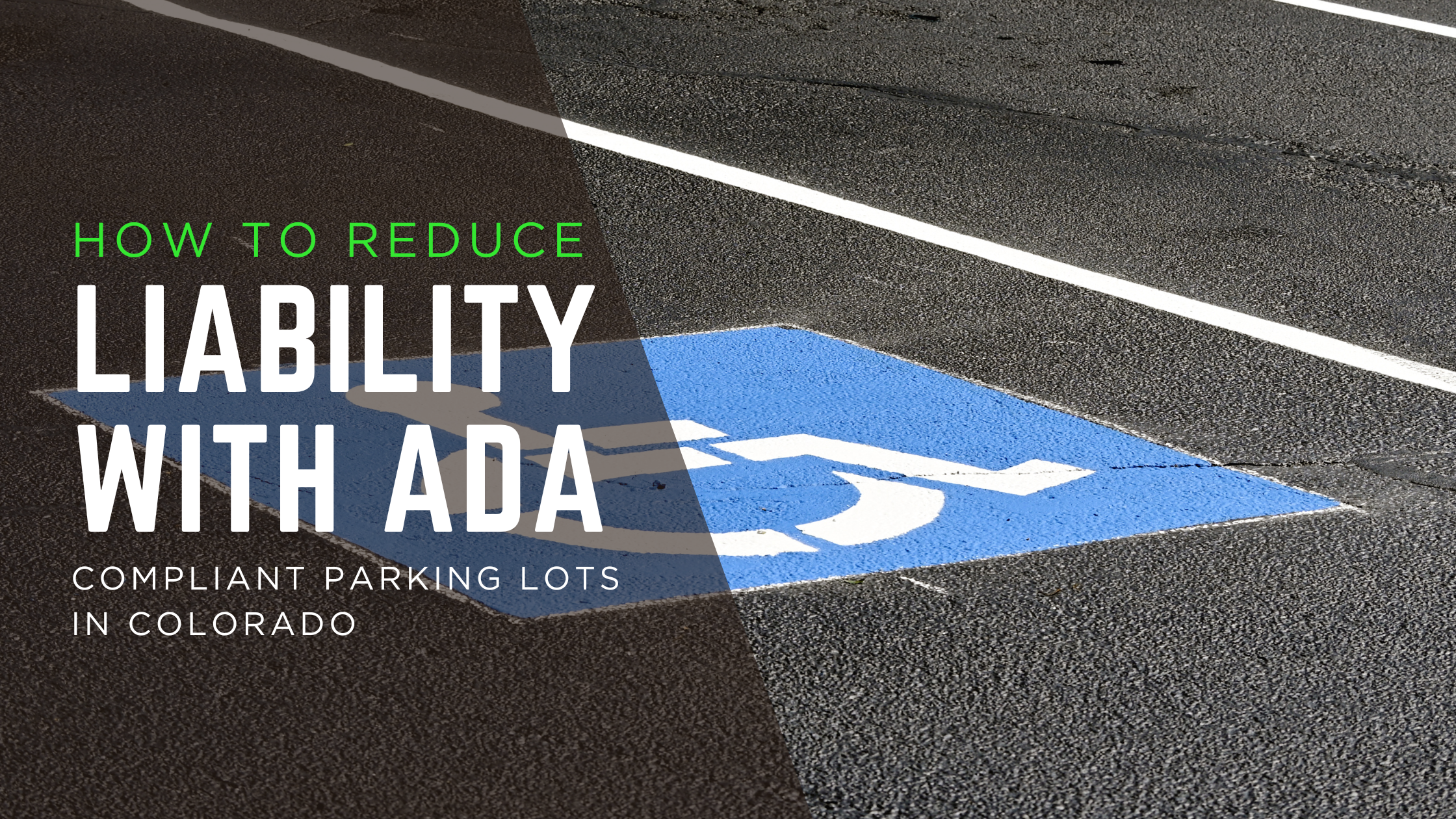 ADA Parking Lot Requirements in Colorado and How to Reduce Liability